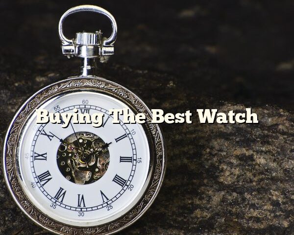 Buying The Best Watch