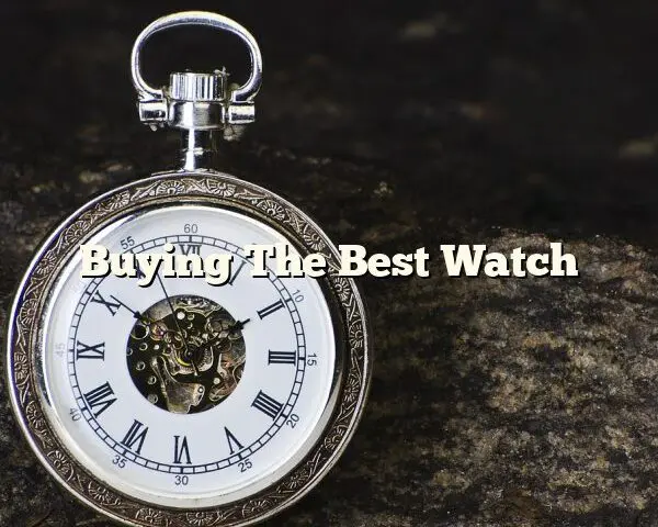 Buying The Best Watch