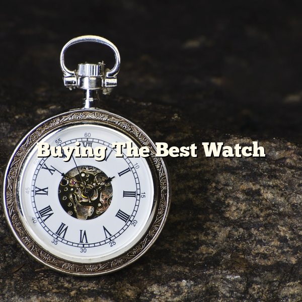 Buying The Best Watch