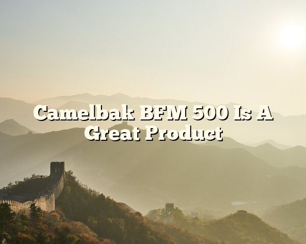 Camelbak BFM 500 Is A Great Product