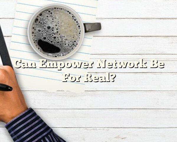 Can Empower Network Be For Real?