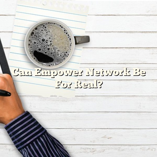 Can Empower Network Be For Real?