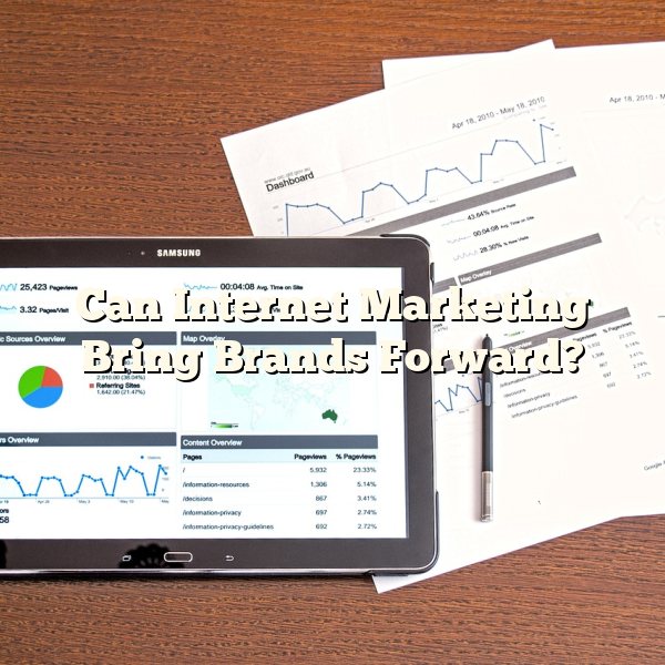 Can Internet Marketing Bring Brands Forward?