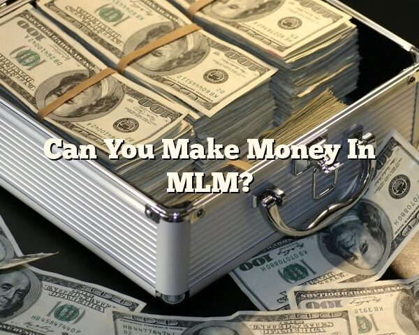 Can You Make Money In MLM?