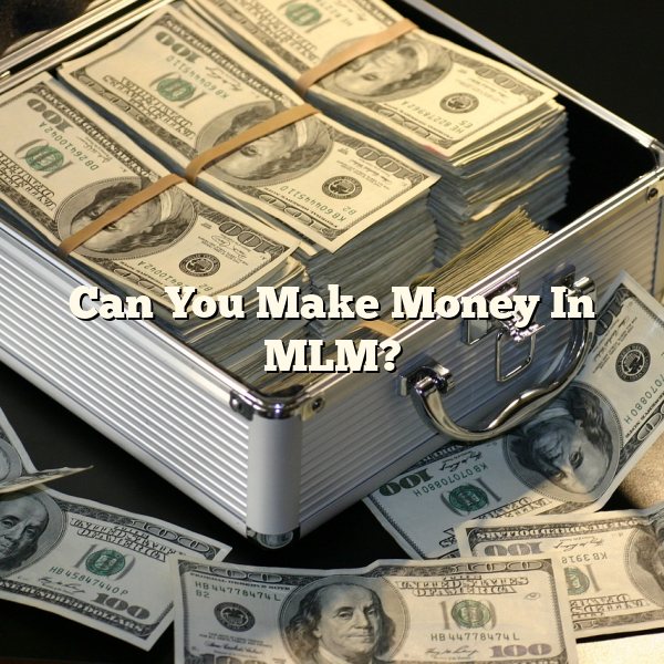 Can You Make Money In MLM?