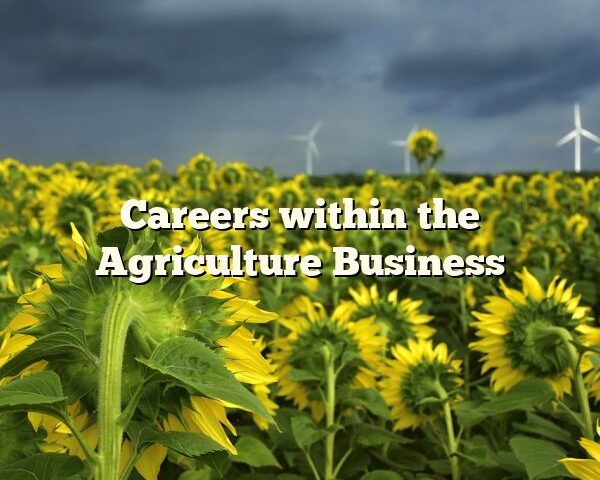 Careers within the Agriculture Business