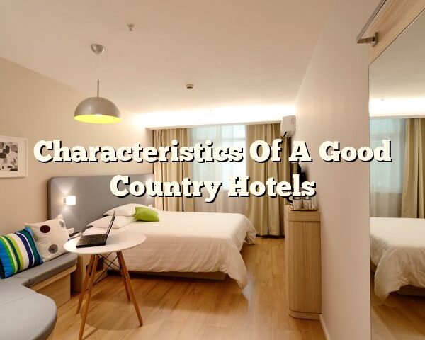 Characteristics Of A Good Country Hotels