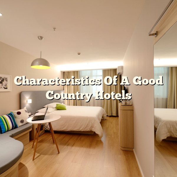 Characteristics Of A Good Country Hotels