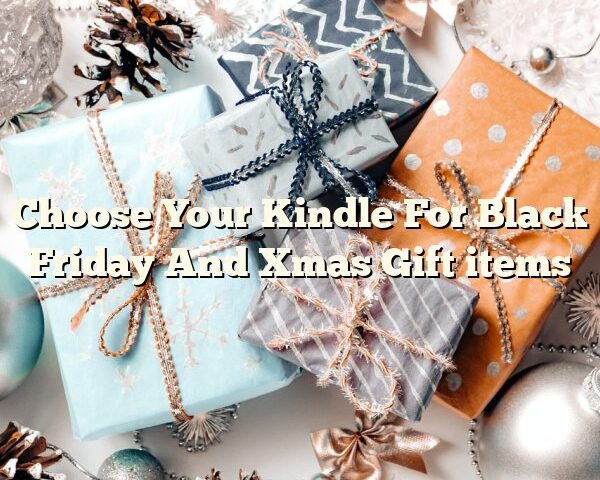 Choose Your Kindle For Black Friday And Xmas Gift items