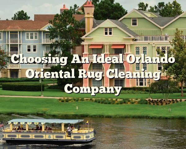 Choosing An Ideal Orlando Oriental Rug Cleaning Company