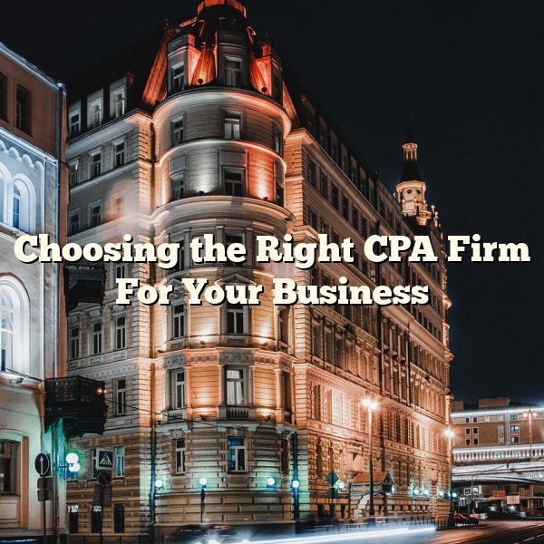 Choosing the Right CPA Firm For Your Business