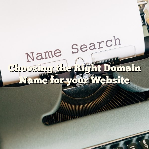 Choosing the Right Domain Name for your Website