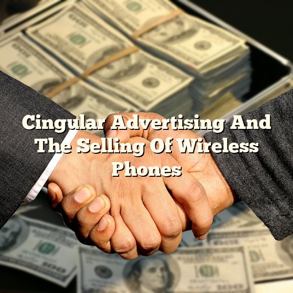 Cingular Advertising And The Selling Of Wireless Phones