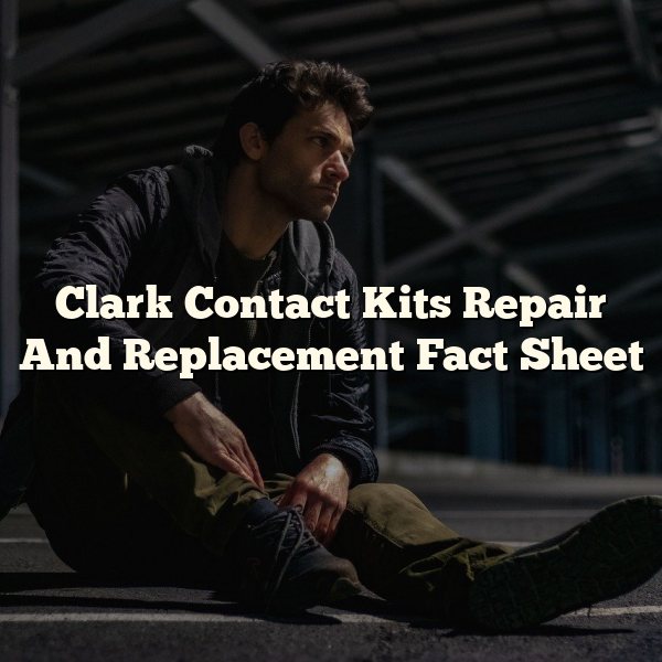 Clark Contact Kits Repair And Replacement Fact Sheet