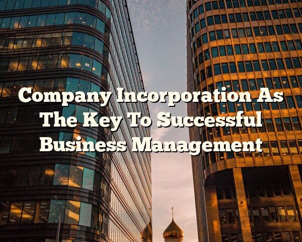 Company Incorporation As The Key To Successful Business Management