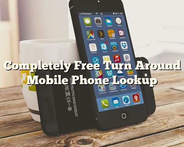 Completely Free  Turn Around  Mobile Phone Lookup