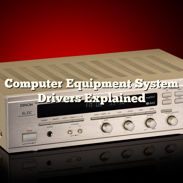 Computer Equipment System Drivers Explained