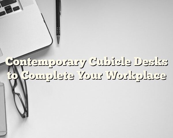 Contemporary Cubicle Desks to Complete Your Workplace