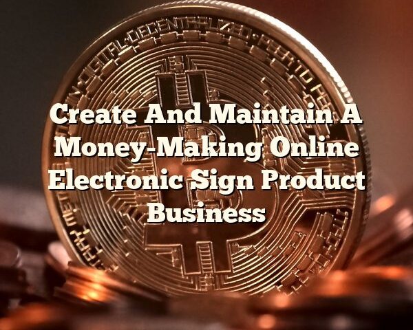 Create And Maintain A Money-Making Online Electronic Sign Product Business