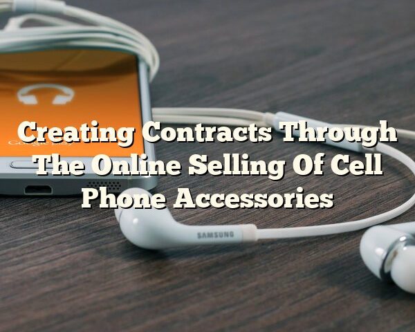 Creating Contracts Through The Online Selling Of Cell Phone Accessories