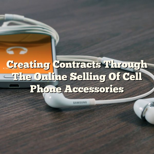 Creating Contracts Through The Online Selling Of Cell Phone Accessories