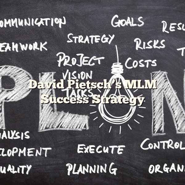 David Pietsch’s MLM Success Strategy