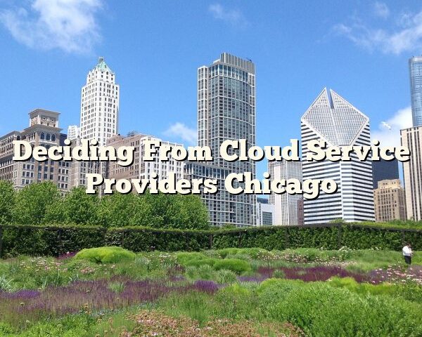 Deciding From Cloud Service Providers Chicago