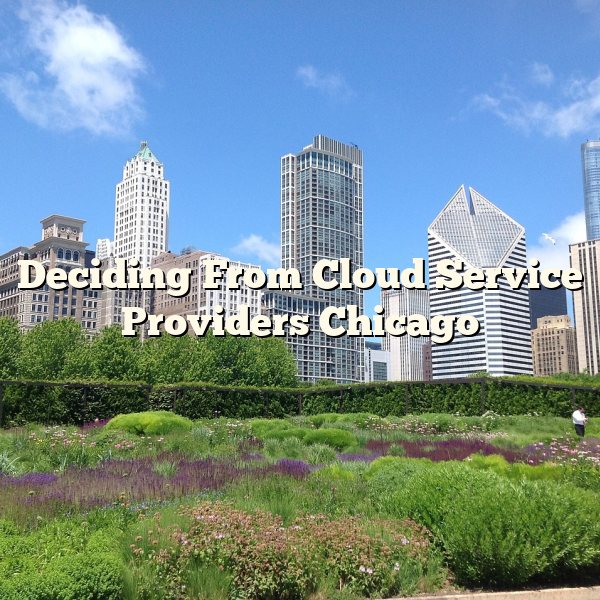 Deciding From Cloud Service Providers Chicago