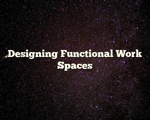 Designing Functional Work Spaces