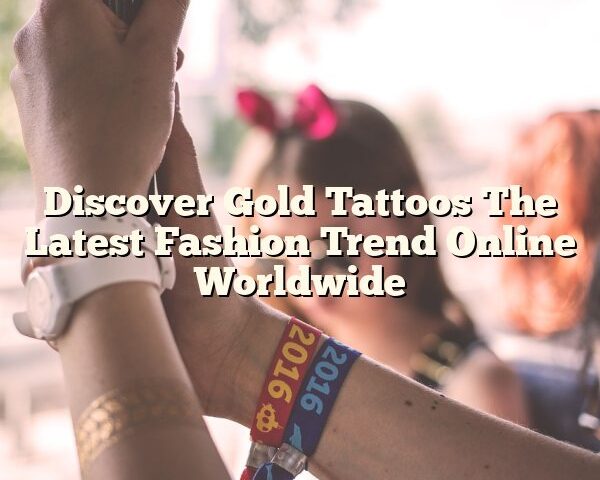 Discover Gold Tattoos The Latest Fashion Trend Online Worldwide