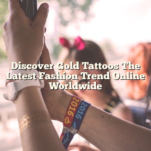 Discover Gold Tattoos The Latest Fashion Trend Online Worldwide