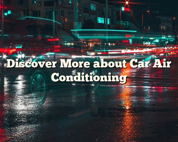 Discover More about Car Air Conditioning