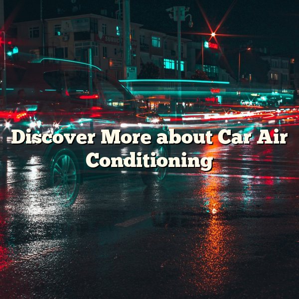 Discover More about Car Air Conditioning