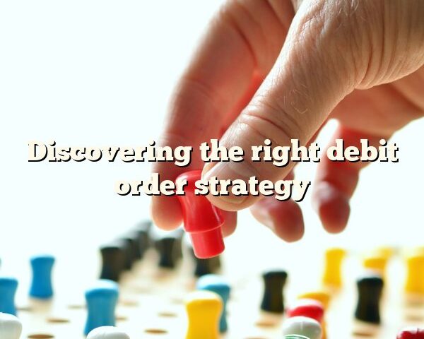 Discovering the right debit order strategy