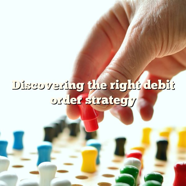 Discovering the right debit order strategy