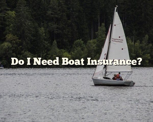 Do I Need Boat Insurance?