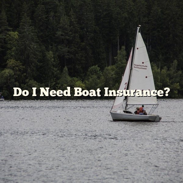 Do I Need Boat Insurance?