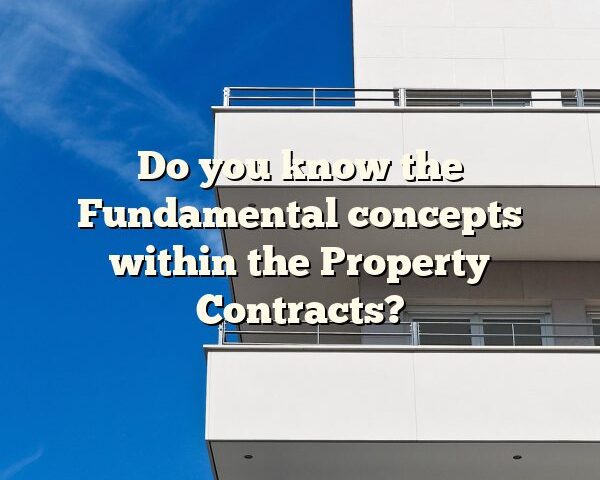 Do you know the Fundamental concepts within the Property Contracts?