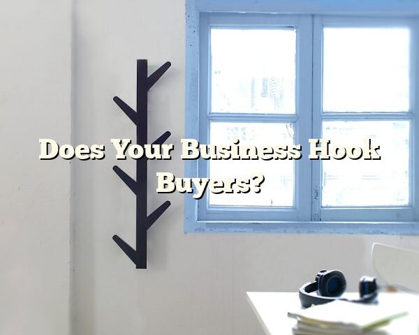 Does Your Business Hook Buyers?