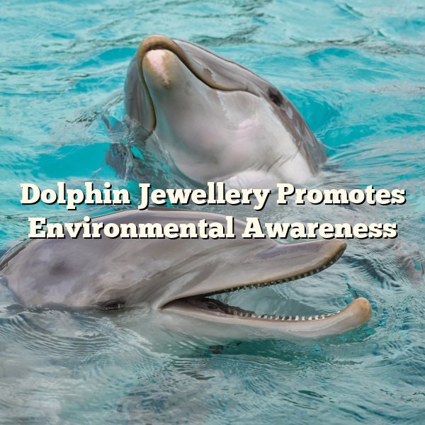 Dolphin Jewellery Promotes Environmental Awareness