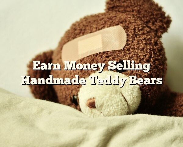 Earn Money Selling Handmade Teddy Bears