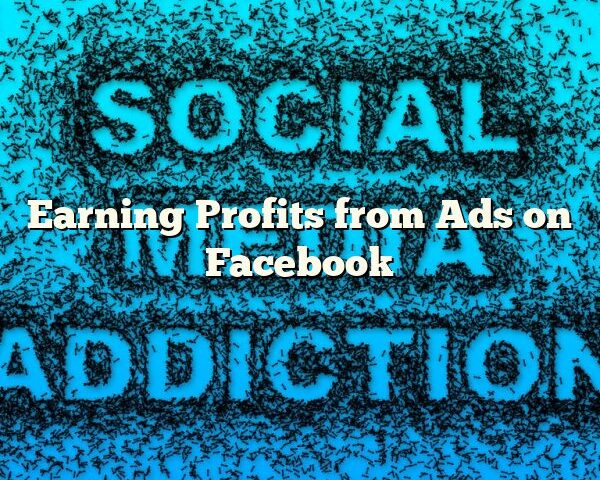 Earning Profits from Ads on Facebook