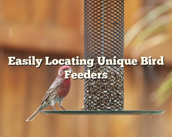 Easily Locating Unique Bird Feeders