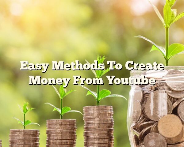 Easy Methods To Create Money From Youtube