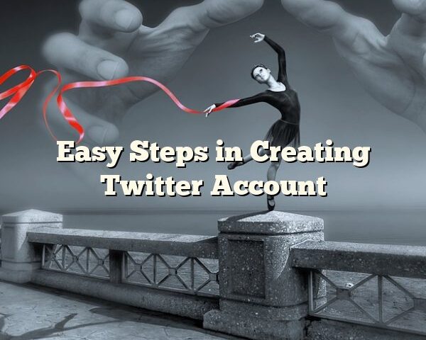 Easy Steps in Creating Twitter Account