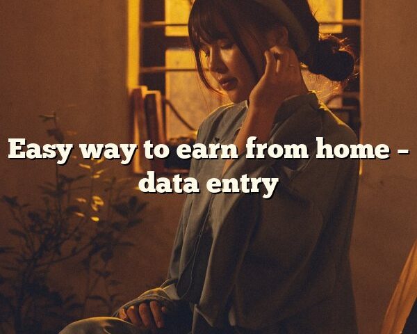 Easy way to earn from home – data entry