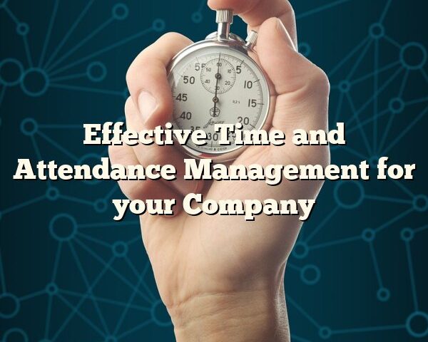 Effective Time and Attendance Management for your Company