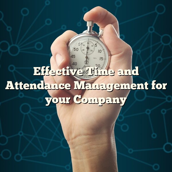 Effective Time and Attendance Management for your Company