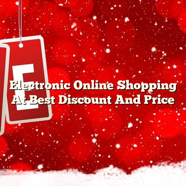 Electronic Online Shopping At Best Discount And Price