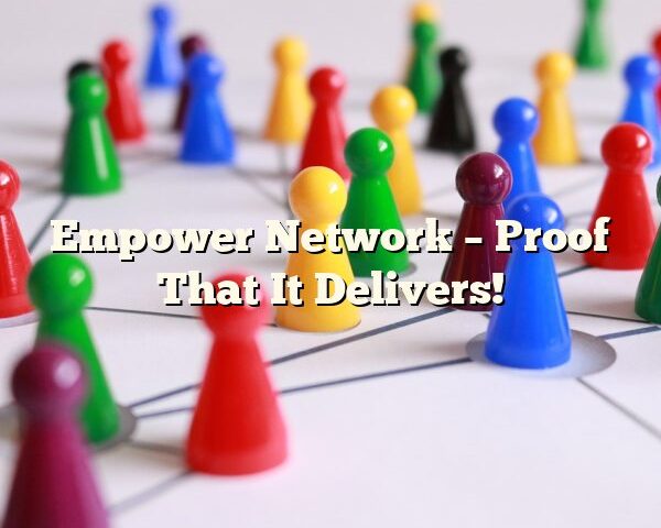 Empower Network – Proof That It Delivers!